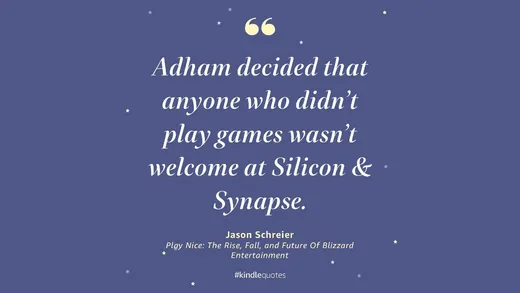 Adham decided that anyone who didn't play games wasn't welcome at Silicone & Synapse
